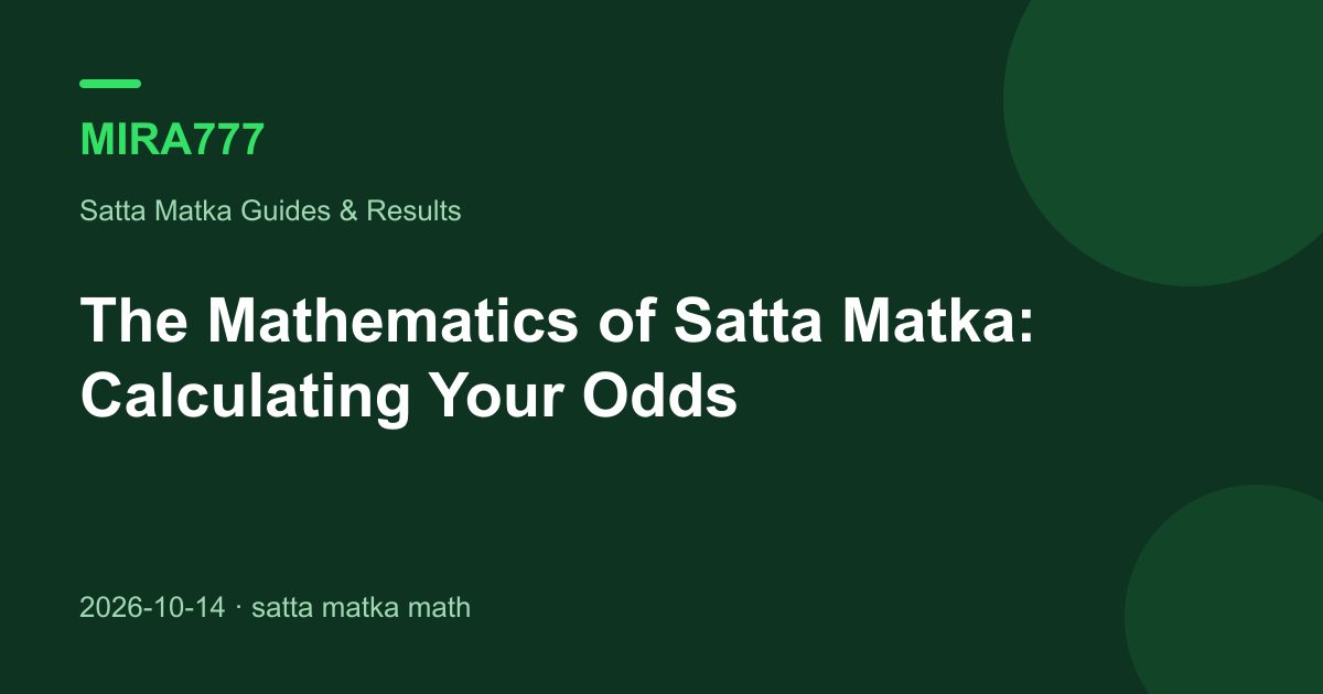 The Mathematics of Satta Matka: Calculating Your Odds